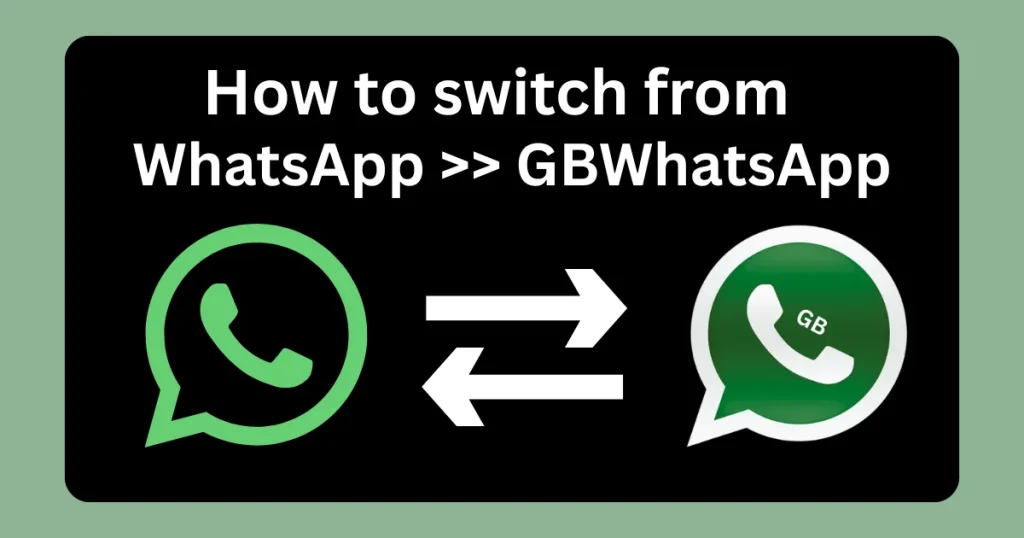 How to switch from WhatsApp GBWhatsApp